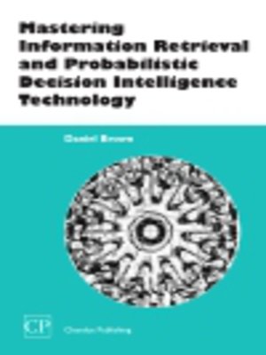 cover image of Mastering Information Retrieval and Probabilistic Decision Intelligence Technology